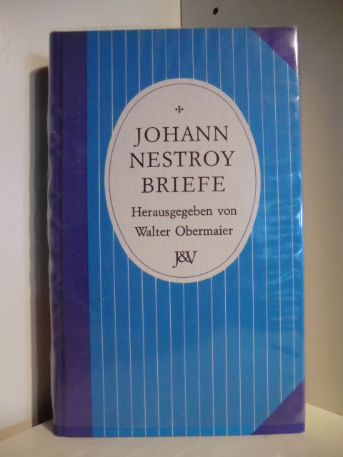 Herausgegeben von Walter Obermaier  Johann Nestroy Briefe 