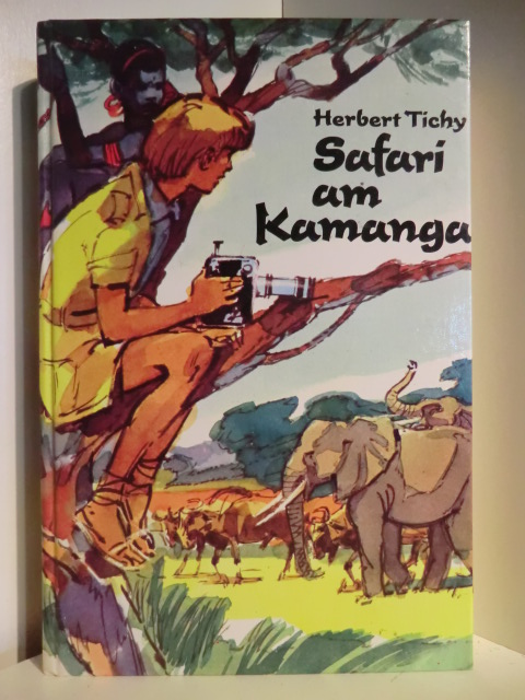 Tichy, Herbert  Safari am Kamanga 