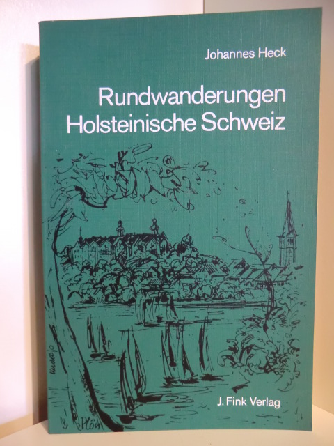 Heck, Johannes  Rundwanderungen Holsteinische Schweiz 