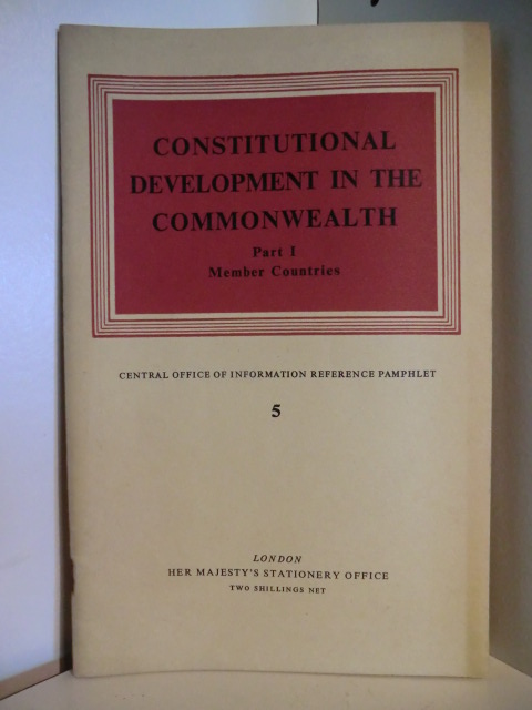 Autorenteam  Central Office of Information Reference Pamphlet 5. Constitutional Development in the Commonwealth Part 1 Member Countries 