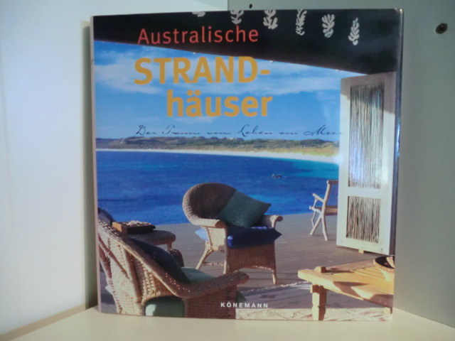 Mit einem Vorwort von Philip Drew  Australische Strandhäuser. Der Traum vom Leben am Meer 