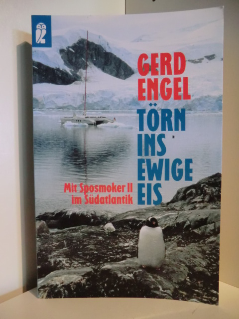 Engel, Gerd  Törn ins ewige Eis. Mit Sposmoker II im Südatlantik 