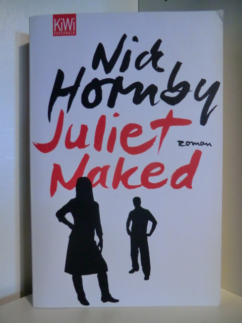 Hornby, Nick  Juliet, Naked (deutschsprachige Ausgabe) 