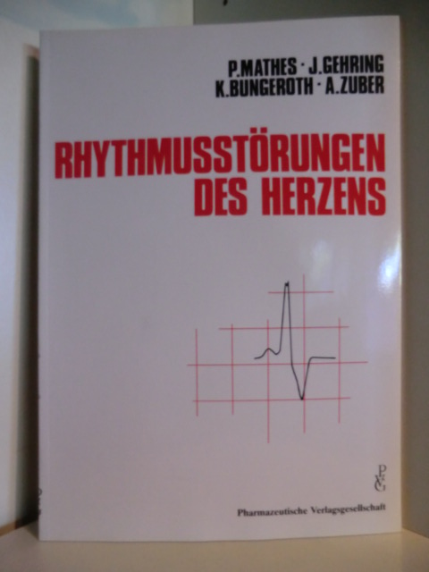 P. Mathes, J. Gehring, K. Bungeroth, A. Zuber  Rhythmusstörungen des Herzens 