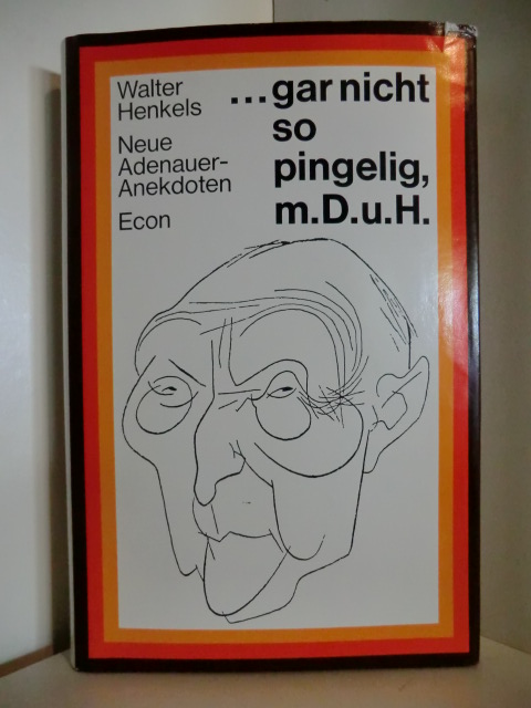 Henkels, Walter  Gar nicht so pingelig meine Damen und Herren Neue Adenauer-Anekdoten. Mit Zeichnungen von H.E. Köhler 