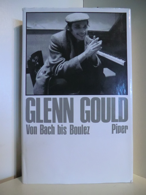 Gould, Glenn  Von Bach bis Boulez. Schriften zur Musik I. 