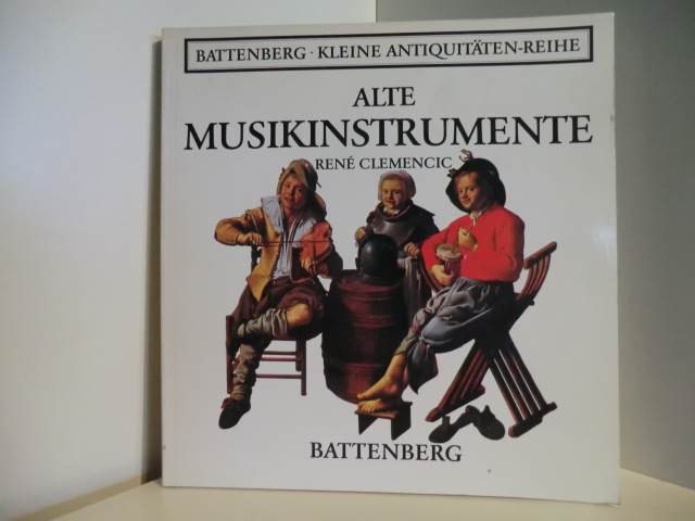 Clemencic, René  Alte Musikinstrumente. Battenberg - Kleine Antiquitäten-Reihe 