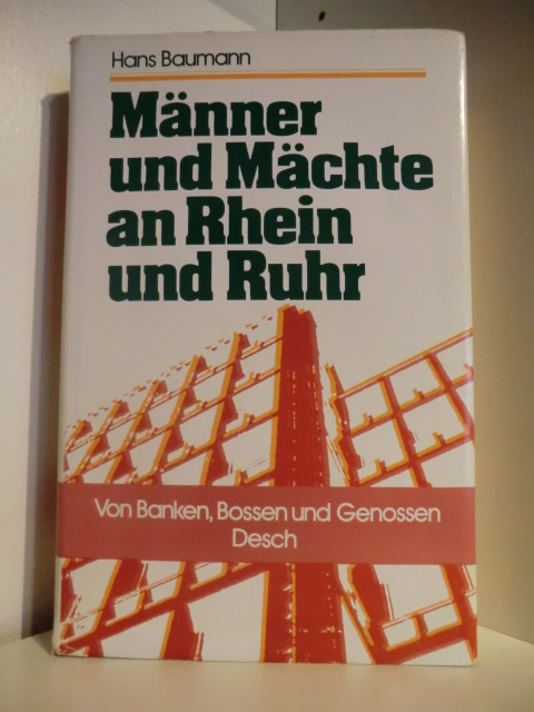 Baumann, Hans  Männer und Mächte an Rhein und Ruhr. Von Banken, Bossen und Genossen 