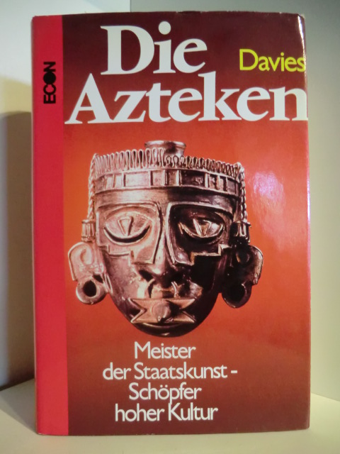 Davies, Nigel  Die Azteken. Meister der Staatskunst - Schöpfer hoher Kultur 