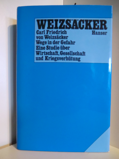 Weizsäcker, Carl Friedrich von  Wege in der Gefahr. Eine Studie über Wirtschaft, Gesellschaft und Kriegsverhütung 