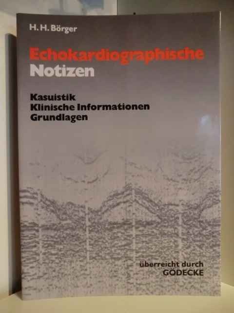 Börger, H. H.  Echokardiographische Notizen. Kasuistik, Klinische Informationen, Grundlagen 