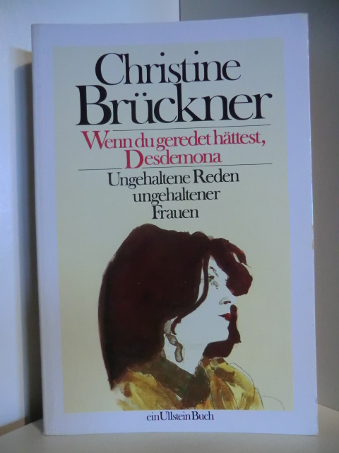 Brückner, Christine  Wenn du geredet hättest, Desdemona. Ungehaltene Reden ungehaltener Frauen 