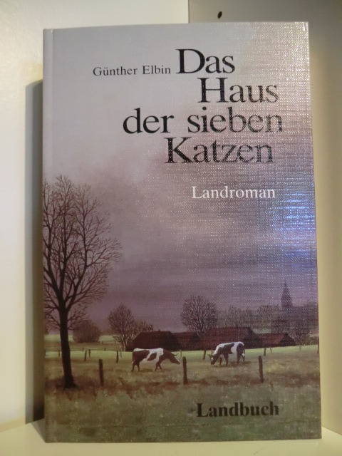 Elbin, Günther  Das Haus der sieben Katzen. Landroman 