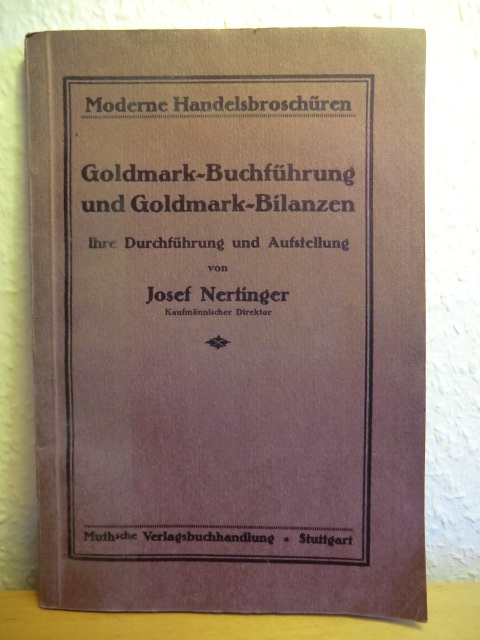 Nertinger, Josef:  Goldmark-Buchführung und Goldmark-Bilanzen. Ihre Duchführung und Aufstellung 