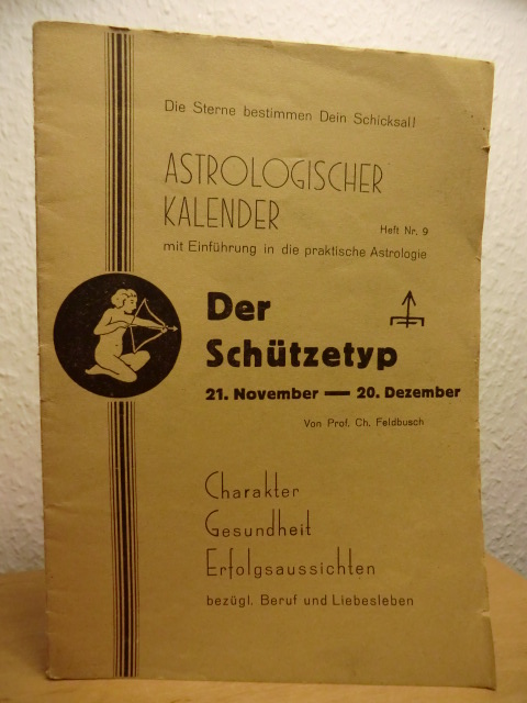 Feldbusch, Prof. Ch.:  Astrologischer Kalender Heft Nr. 9: Der Schützetyp 21. November - 20. Dezember 