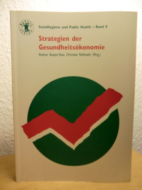 Kaupen-Haas, Heidrun / Rothmaler, Christiane (Hrsg.):  Strategien der Gesundheitsökonomie. Sozialhygiene und Public Health Band 4 