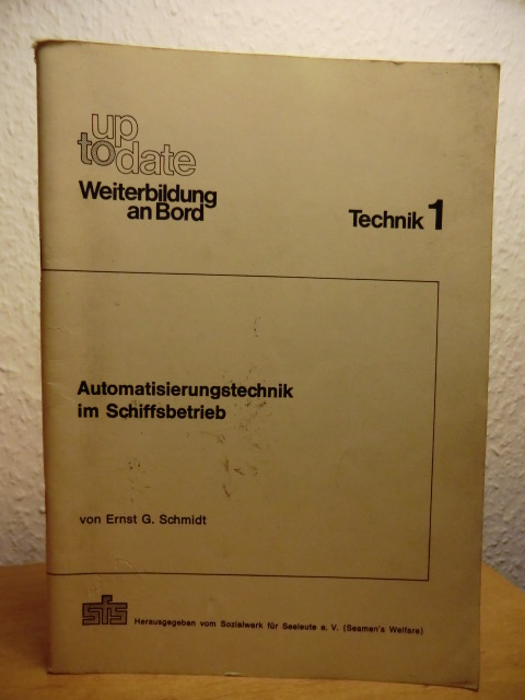 Schmidt, Ernst G. - herausgegeben vom Sozialwerk für Seeleute e.V. (Seamen`s Welfare):  Automatisierungstechnik im Schiffsbetrieb 