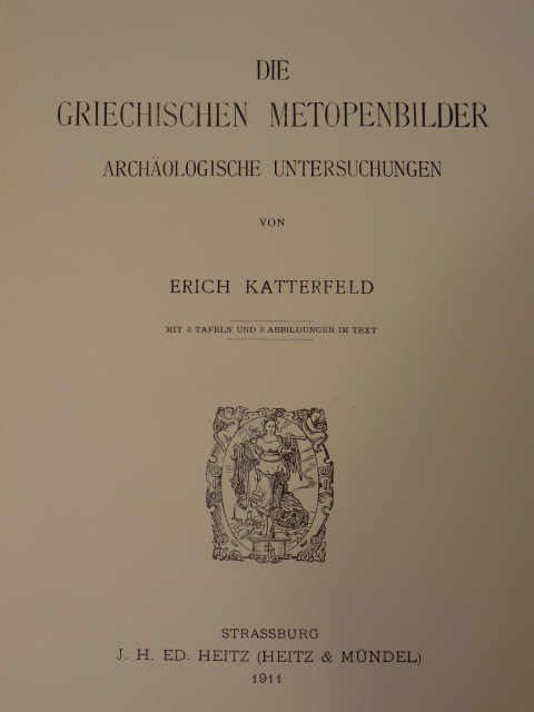 Katterfeld, Erich:  Die griechischen Metopenbilder. Archäologische Untersuchungen 