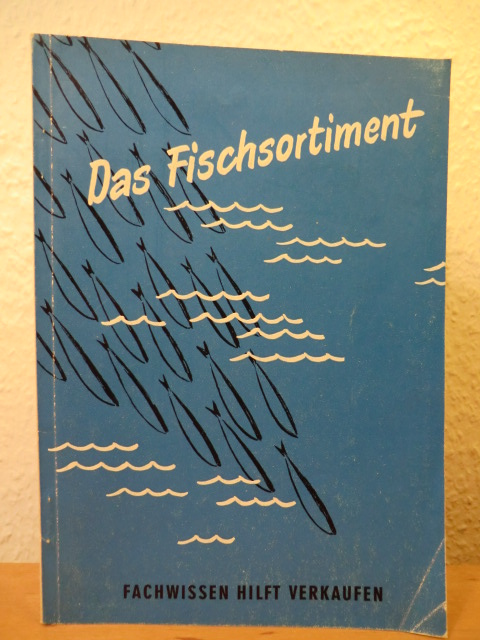 Schwedke, Walter W. / Sommer, Peter W.:  Das Fischsortiment - Fachwissen hilft verkaufen. Heft 1 