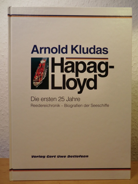 Kludas, Arnold:  Hapag-Lloyd. Die ersten 25 Jahre. Reedereichronik, Biografien der Seeschiffe [signiert von Arnold Kludas] 
