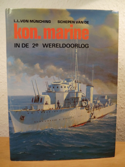 Münching, L L. von (Munching):  Schepen van de Koninklijke Marine in de tweede wereldoorlog 