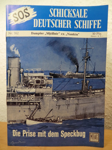 Becker, Rolf O. - unter Mitwirkung von Vizeadmiral a.D. Kurt C. Hoffmann  SOS - Schicksale deutscher Schiffe. Nr. 162: Dampfer "Mjöllnir" ex "Nankin". Die Prise mit dem Speckbug 