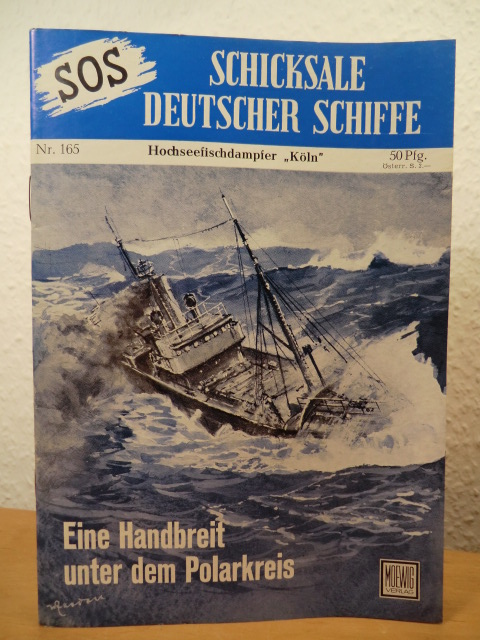 Janssen, Jens - Redaktion Jochen Brennecke  SOS - Schicksale deutscher Schiffe. Nr. 165: Hochseefischdampfer "Köln". Eine Handbreit unter dem Polarkreis 