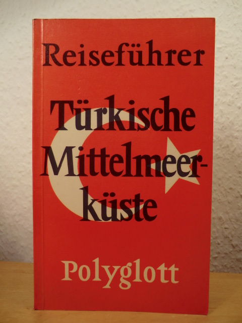 Blohm, Kurt Wilhelm / Bockhorni, Dr. Reinhard  Polyglott-Reiseführer Türkische Mittelmeerküste 