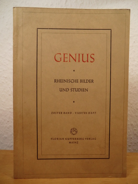 Eckert, Glässer, Götting, Grisebach, Holzinger, Just, Martin, Reidemeister, Graf Wolff-Metternich (Hrsg.):  Genius. Rheinische Bilder und Studien. Erster Band, viertes Heft 
