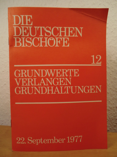 Sekretariat der Deutschen Bischofskonferenz  Grundwerte verlangen Grundhaltungen. Hirtenschreiben der Deutschen Bischöfe von der Herbstvollversammlung 1977 in Fulda 
