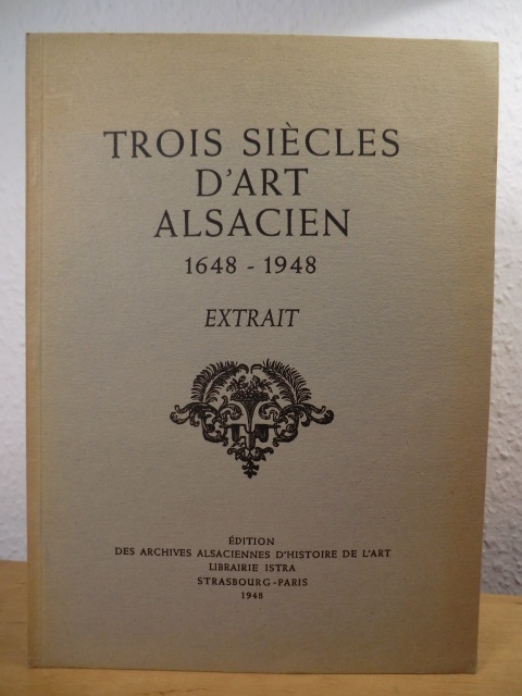Haug, Hans  Trois siecles d`art alsacien 1648 - 1948. Extrait 