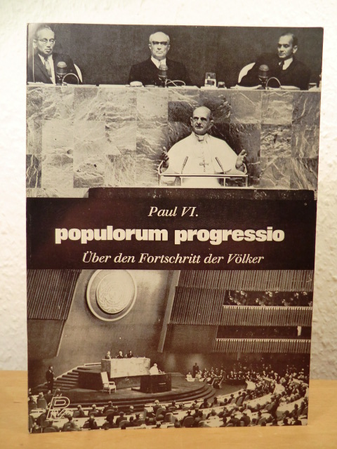 Papst Paulus VI.  Populorum Progressio. Über den Fortschritt der Völker. Rundschreiben Papst Pauls VI. vom 26. März 1967 