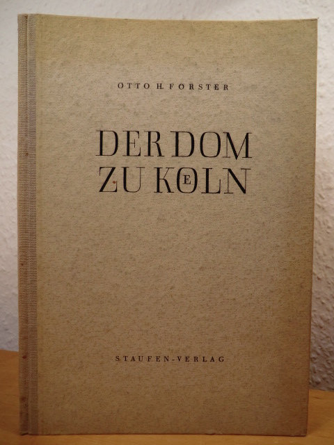Förster, Otto H.  Der Dom zu Köln 