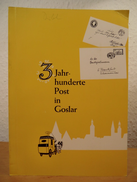 Hillebrand, Dr. Werner  3 (Drei) Jahrhunderte Post in Goslar. Sonderausstellung im Goslarer Museum vom 23. Juni bis 21. August 1973 