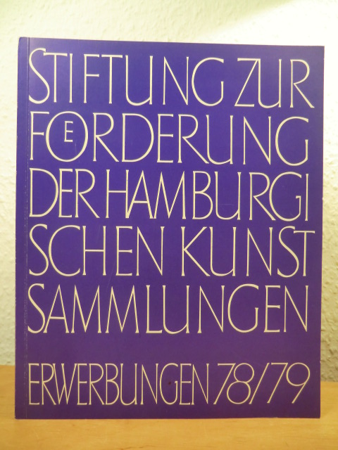 Stiftung zur Förderung der Hamburgischen Kunstsammlungen:  Stiftung zur Förderung der Hamburgischen Kunstsammlungen. Erwerbungen 1978 / 1979 