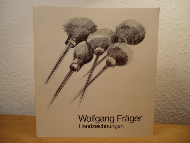 Wille, Dr. Hans (Katalogbearbeitung)  Wolfgang Fräger: Handzeichnungen - Publikation zur Ausstellung Städtisches Gustav-Lübcke-Museum Hamm 1983 