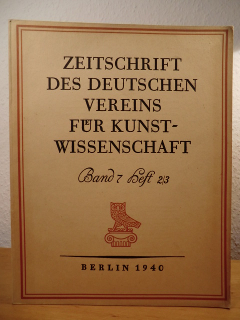 Meyer, Dr. Erich (Schriftwalter)  Zeitschrift des Deutschen Vereins für Kunstwissenschaft. Band 7, Heft 2/3, 1940 