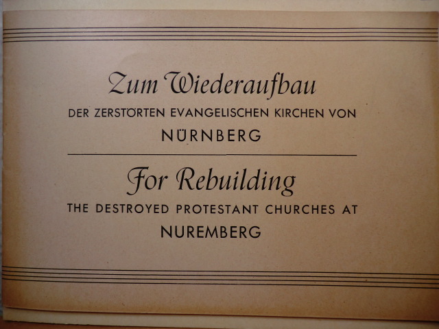 Klingler, Kirchenrat Fritz (Hrsg.)  Zum Wiederaufbau der zerstörten evangelischen Kirchen von Nürnberg - For Rebuilding the destroyed protestant Churches at Nuremberg 