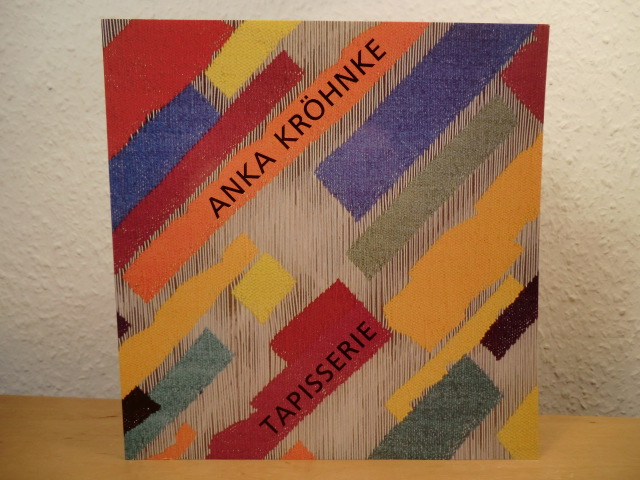 Kröhnke, Anka:  Tapisserie - Publikation zur Ausstellung im Museum für Kunst und Gewerbe Hamburg 1993 
