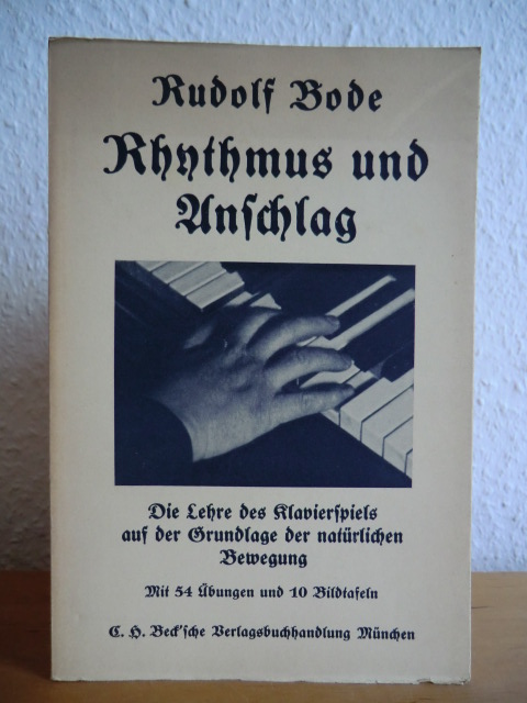 Bode, Rudolf  Rhythmus und Anschlag. Die Lehre des Klavierspiels auf der Grundlage der natürlichen Bewegung 
