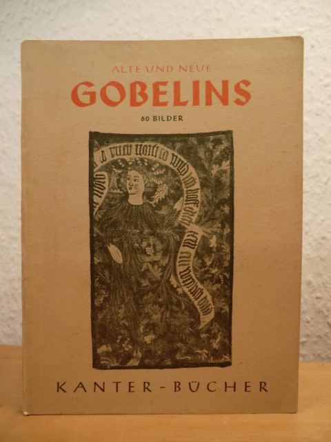 Straube, Herbert:  Alte und neue Gobelins. 60 Bilder - Kanter-Bücher Band 60 