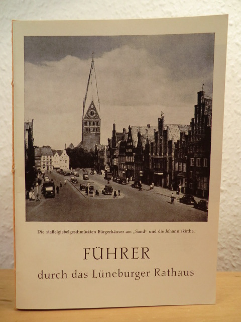 Ramm, Dr. Heinz (Text) / Voigt, Theodor (Aufnahmen)  Führer durch das Lüneburger Rathaus 