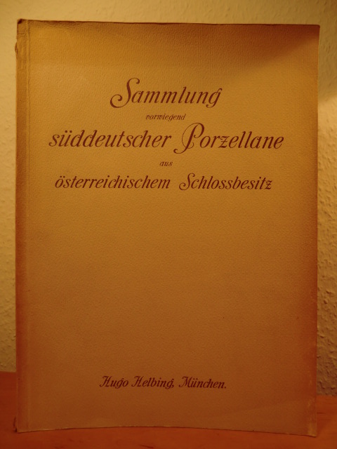 Galerie Hugo Helbing  Katalog einer Sammlung vorwiegend süddeutscher Porzellane aus österreichischem Schloßbesitz. Auktion am 26. Mai 1911 