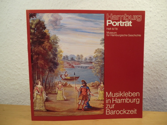 Jaacks, Gisela:  Musikleben in Hamburg zur Barockzeit. Hamburg-Porträt Heft 8/78 