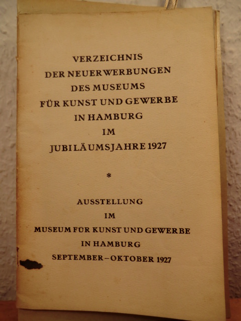 Vorwort von Max Sauerlandt  Verzeichnis der Neuerwerbungen des Museums für Kunst und Gewerbe in Hamburg im Jubiläumsjahre 1927. Ausstellung September - Oktober 1927 