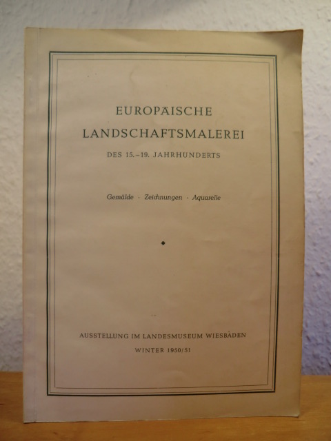 Landesmuseum Wiesbaden  Europäische Landschaftsmalerei des 15. - 19. Jahrhunderts. Gemälde, Zeichnungen, Aquarelle - Ausstellung Winter 1950/51 