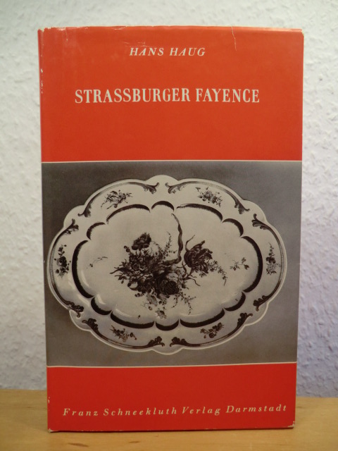 Haug, Hans - herausgegeben von Hans Kreisel  Strassburger Fayence 