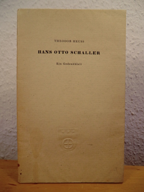 Heuss, Theodor  Hans Otto Schaller. Ein Gedenkblatt 