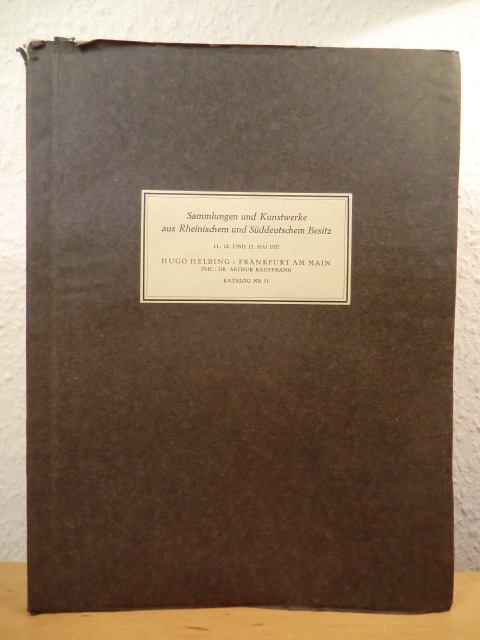 Auktionshaus Hugo Helbing  Katalog Nr. 51. Sammlungen und Kunstwerke aus Rheinischem und Süddeutschem Besitz. Versteigerung vom 11. - 13. Mai 1937 