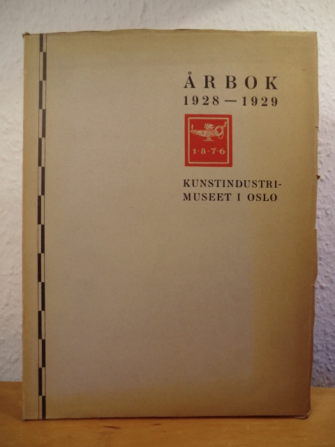 Redaksjon: Museets Direktor Dr. philos. Thor B. Kielland  Kunstindustrimuseet (Kunstindustri Museet) i Oslo. Arbok 1928 - 1929 